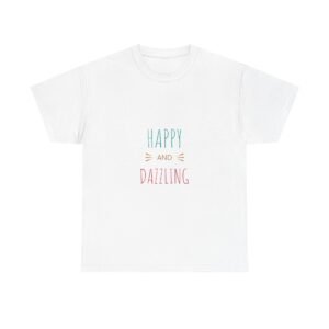 Happy and Dazzling Unisex Heavy Cotton Tee, Positive Vibe Shirt, Gift for Friends, Casual Everyday Wear, Uplifting T-Shirt